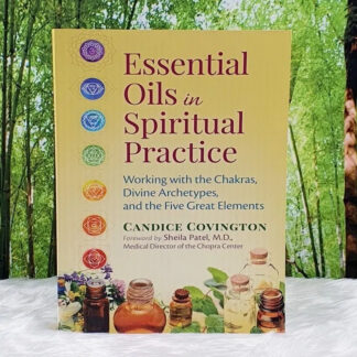 Essential Oils in Spirital Practice by Candice Covington
