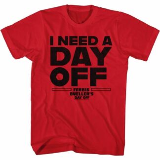 Ferris Buellers Day Off I Need a Day Off Red Adult SS T-Shirt M