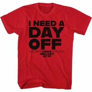 Ferris Buellers Day Off I Need a Day Off Red Adult SS T-Shirt M